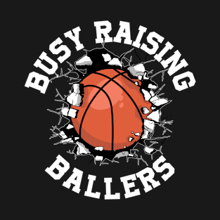 Busy Raising Ballers Funny Basketball Gift T-Shirt