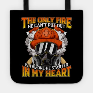 Only Fire He Can't Put Out Is The One In My Heart Tote