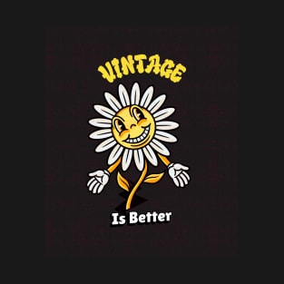 Vintage Is Better T-Shirt