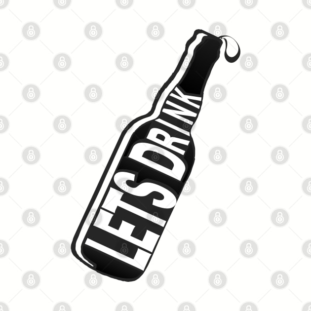 Lets Drink - Beer - Awesome Typography Vector by WaltTheAdobeGuy