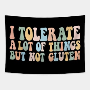 I Tolerate A Lot Of Things But Not Gluten Tapestry