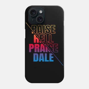 Raise Hell Praise Dale Phone Case