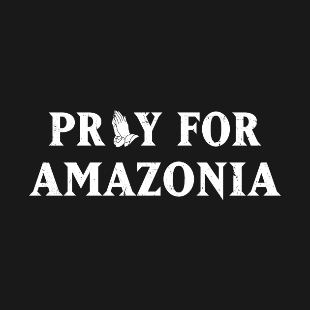 Pray for Amazonia T-shirt by ezjulian