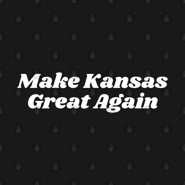 Make Kansas Great Again by blueduckstuff
