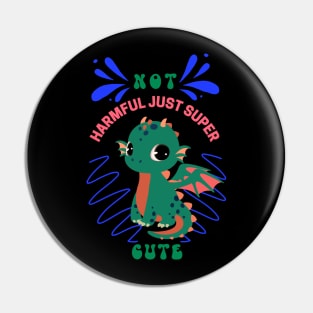 Not Harmful Just Super Cute Pin