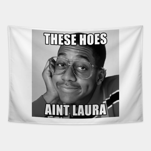 These Hoes Ain't Laura T-Shirt Tapestry by HipHopTees