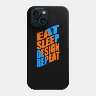 Eat sleep design repeat Phone Case