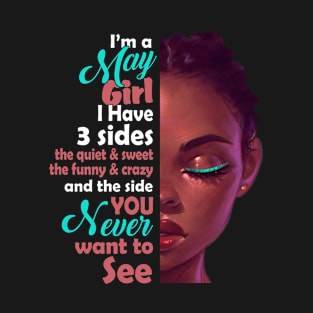 I Am A May Girl I Have 3 Sides T-Shirt