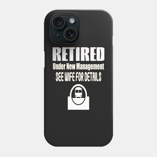 Retired Under New Management See Wife for details Phone Case by PlanetMonkey