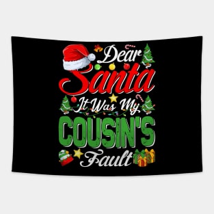 Dear Santa It Was My Cousins Fault Christmas Funny Chirtmas Gift Tapestry