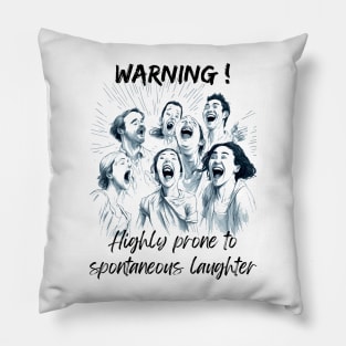 Highly prone to spontaneous laughter Pillow