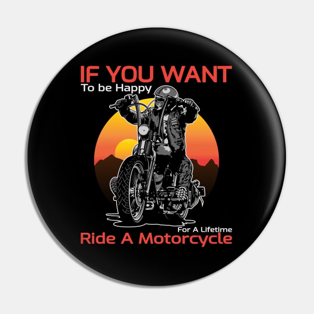 If you want, to be happy, for a lifetime, ride a motorcycle, born to ride Pin by Lekrock Shop