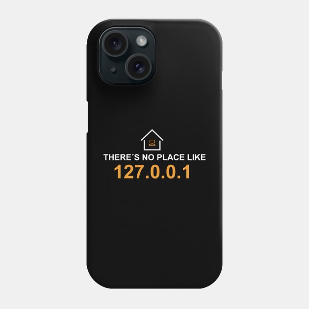 there is no place like 127.0.0.1 white edition Phone Case by yourgeekside