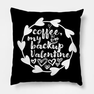 Coffee, My Backup Valentine - Valentine's Day Gift Idea for Coffee Lovers - Pillow