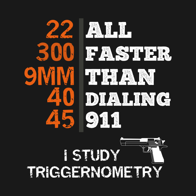 I Study Triggernometry gun - I Study Triggernometry Gun - T-Shirt | TeePublic