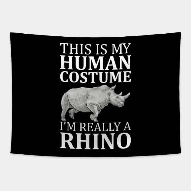 This Is My Human Costume I'm Really A Rhino Tapestry by DragonTees