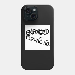 ENFORCED FLOUNCING 2 Phone Case