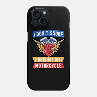 I Don't Snore I Dream I'm A Motorcycle Funny Snoring Biker Phone Case