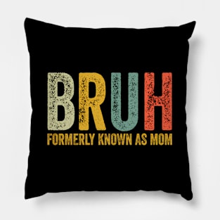 Bruh Formerly Known As Mom Mother'S Day Pillow