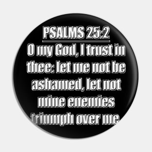 PSALMS 25:2 KJV Pin