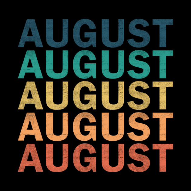 August Name T Shirt - August Vintage Retro Name Gift Item Tee - August ...