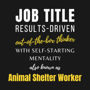 Animal Shelter Worker | Job Promotions Office Colleagues Humor T-Shirt