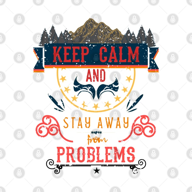 Keep Calm and Stay Away from Problems Vintage RC13 by HCreatives