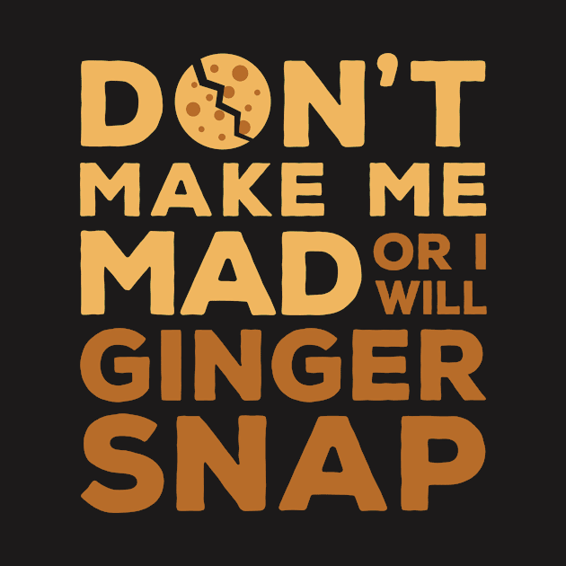 Ginger Shirt - Funny Ginger Snap by redbarron