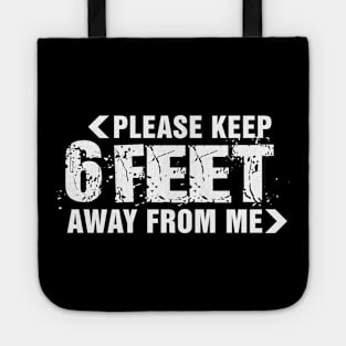 Please keep 6 feet away from me. Social distancing funy quotes Tote