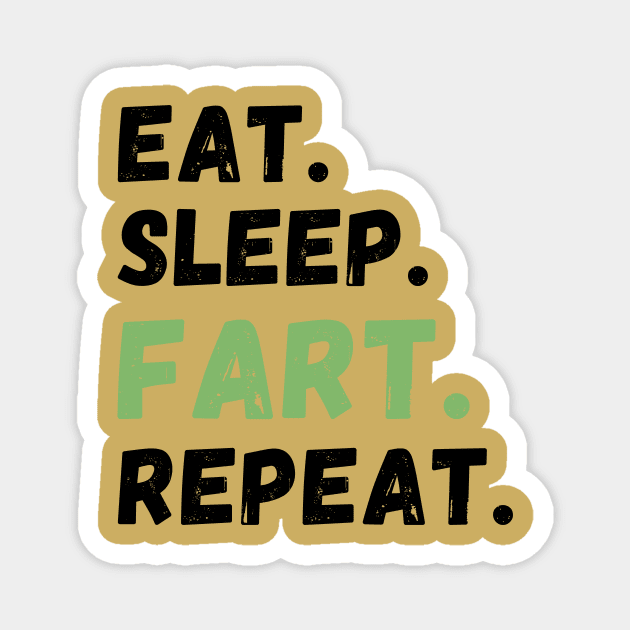 EAT. SLEEP. FART. REPEAT. T-Shirts Cases Mugs and More Fart Merch Magnet by FartMerch