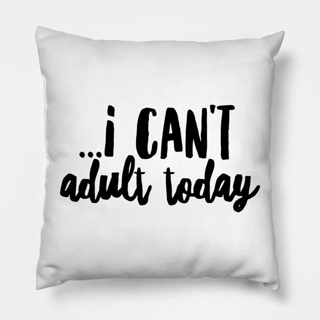 I cant adult today II (blk text) Pillow by Six Gatsby