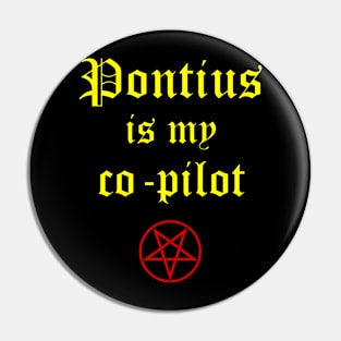 Pontius is my co-pilot Pin