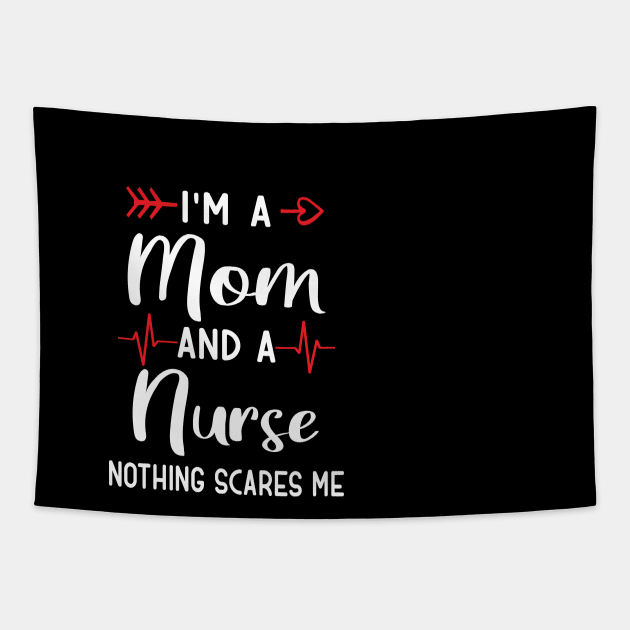 I'm a Mom And a Nurse Nothing Scares Me Tapestry by TeeDesignsWorks