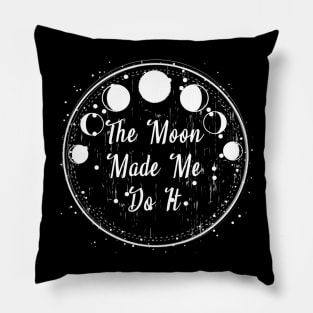 The Moon Made Me do It! Pillow