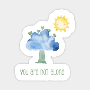 Positive Thought You are not alone Magnet