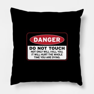 DO NOT TOUCH! {DARK shirts} Pillow