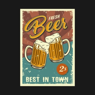 fresh beer best in town T-Shirt