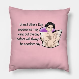 Saturday Will Always be a Sadder Day Funny Father's Day Cartoon Inspiration / Punny Motivation (MD23Frd008) Pillow