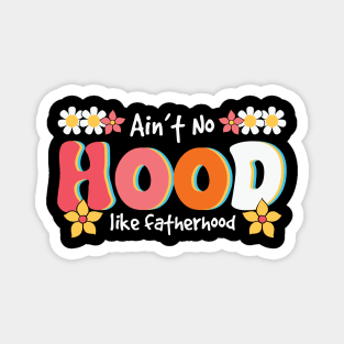 No Hood like fatherhood retro groovy funny design Magnet