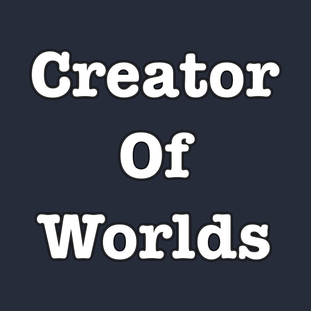 Creator of Worlds by INKmagineandCreate