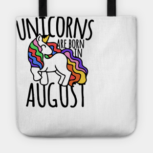 Unicorns are born in August Tote