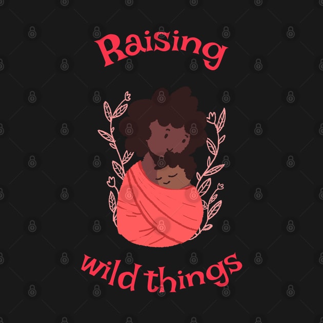 Raising wild things by Kataclysma