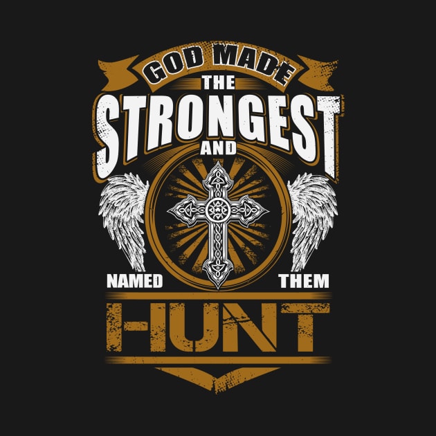 Hunt Name T Shirt - God Found Strongest And Named Them Hunt Gift Item by reelingduvet