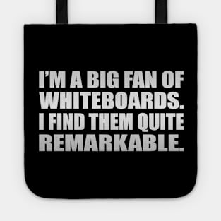 I’m a big fan of whiteboards. I find them quite remarkable Tote