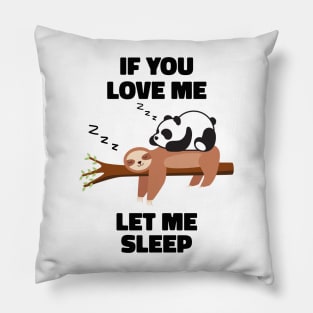 If you Love Me Let Me Sleep Sleeping Sloth and Panda Pillow