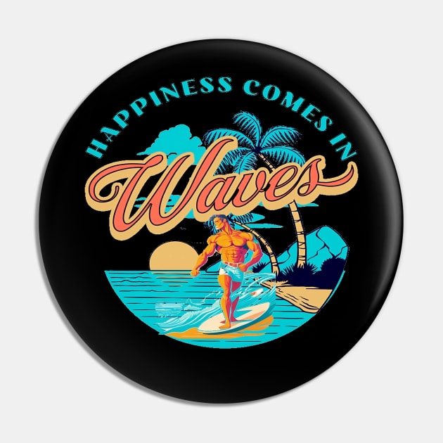 Happiness Comes In Waves, Hello Summer Vintage Funny Surfer Riding Surf Surfing Lover Gifts Pin by Customo