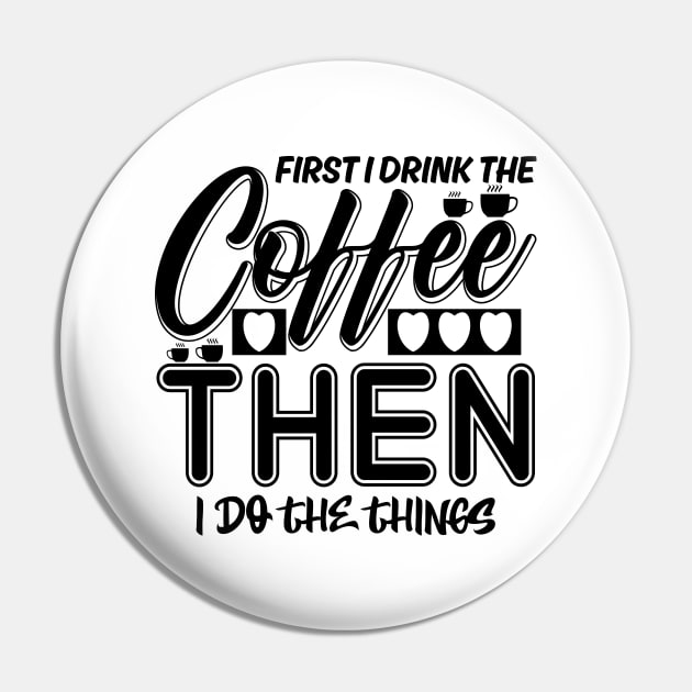 First I drink the coffee Pin by colorsplash