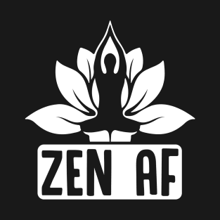 Zen AF Meditation Gift T-Shirt