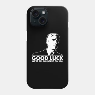 Classic Men Good Luck We're All Counting On You Phone Case