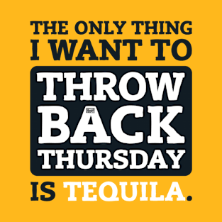 Throwback Thursday Tequila Mexican Drinking Alcohol T-Shirt